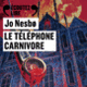 Couverture Le téléphone carnivore (Jo Nesbø)