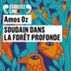 Couverture Soudain dans la forêt profonde (Amos Oz)