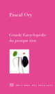 Couverture Grande Encyclopédie du presque rien (Pascal Ory)