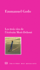 Couverture Les trois vies de l'écrivain Mort-Debout (Emmanuel Godo)