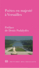 Couverture Poètes en majesté à Versailles (Catherine Pégard)
