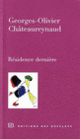 Couverture Résidence dernière (Georges-Olivier Châteaureynaud)