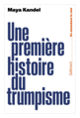 Couverture Une première histoire du trumpisme (Maya Kandel)