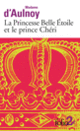 Couverture La princesse Belle Étoile et le Prince Chéri (Madame d' Aulnoy)