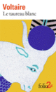 Couverture Le taureau blanc et autres contes ( Voltaire)