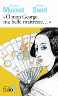 Couverture «Ô mon George, ma belle maîtresse...» (,George Sand)