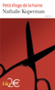 Couverture Petit éloge de la haine (Nathalie Kuperman)