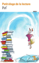 Couverture Petit éloge de la lecture ( Pef)