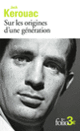 Couverture Sur les origines d'une génération/Le dernier mot (Jack Kerouac) Couverture Sur les origines d'une génération/Le dernier mot (Jack Kerouac)