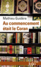 Couverture Au commencement était le Coran (Mathieu Guidère)