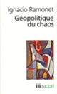 Couverture Géopolitique du chaos (Ignacio Ramonet)