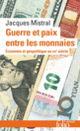 Couverture Guerre et paix entre les monnaies (Jacques Mistral)