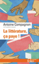Couverture La littérature, ça paye ! (Antoine Compagnon)