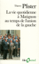 Couverture La Vie quotidienne à Matignon au temps de l'union de la gauche (Thierry Pfister)