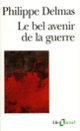 Couverture Le bel avenir de la guerre (Philippe Delmas)