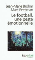 Couverture Le football, une peste émotionnelle (,Marc Perelman)