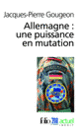 Couverture Allemagne : une puissance en mutation (Jacques-Pierre Gougeon)