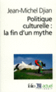 Couverture Politique culturelle : la fin d'un mythe (Jean-Michel Djian)