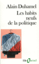 Couverture Les Habits neufs de la politique (Alain Duhamel)