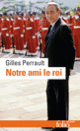 Couverture Notre ami le roi (Gilles Perrault)