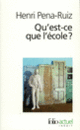 Couverture Qu'est-ce que l'école? (Henri Pena-Ruiz)