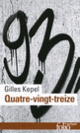 Couverture Quatre-vingt-treize (Gilles Kepel)