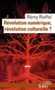 Couverture Révolution numérique, révolution culturelle? (Rémy Rieffel)