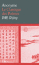 Couverture Le Classique des Poèmes/Shijing ( Anonymes)