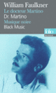 Couverture Le docteur Martino/Dr. Martino – Musique noire/Black Music (William Faulkner)
