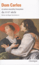 Couverture Dom Carlos et autres nouvelles françaises du XVII<sup>e</sup> siècle (Edme Boursault,Jean-Pierre Camus,Collectif(s) Collectif(s),Jean Regnault de Segrais, Saint-Réal,Charles Sorel,Madame de Villedieu)