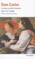 Couverture Dom Carlos et autres nouvelles françaises du XVII<sup>e</sup> siècle (,Jean-Pierre Camus,Collectif(s) Collectif(s),Jean Regnault de Segrais, Saint-Réal,Charles Sorel,Madame de Villedieu)