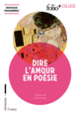 Couverture Dire l'amour en poésie (Collectif(s) Collectif(s))
