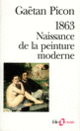 Couverture 1863 Naissance de la peinture moderne (Gaëtan Picon)