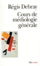 Couverture Cours de médiologie générale (Régis Debray)