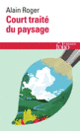 Couverture Court traité du paysage (Alain Roger)
