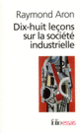 Couverture Dix-huit leçons sur la société industrielle (Raymond Aron)