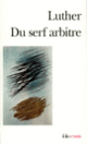 Couverture Du serf arbitre ( Érasme,Martin Luther)