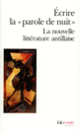 Couverture Écrire la «parole de nuit» ( Anthologies,Patrick Chamoiseau,Collectif(s) Collectif(s),Raphaël Confiant,René Depestre,Édouard Glissant,Bertène Juminer,Ernest Pépin,Gisèle Pineau,Hector Poullet,Sylviane Telchid)