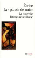 Couverture Écrire la «parole de nuit» (,Patrick Chamoiseau,Collectif(s) Collectif(s),Raphaël Confiant,René Depestre,Édouard Glissant,Bertène Juminer,Ernest Pépin,Gisèle Pineau,Hector Poullet,Sylviane Telchid)