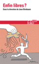 Couverture Enfin libres ? (Collectif(s) Collectif(s))