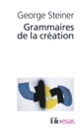 Couverture Grammaires de la création (George Steiner)