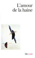 Couverture L'Amour de la haine (,Claude Barrois,Alain Boureau,Collectif(s) Collectif(s),Antoine Compagnon,Albert Crivillé,Roger Dorey,Pierre Fédida,Michèle Fogel,François Gantheret,Christian Jouhaud,Masud Khan,Claude Lanzmann,Margaret I. Little,J.-B. Pontalis,L.E. Prado de Oliveira,Jean-Claude Rolland,Michel Schneider,Harold Searles)