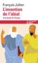 Couverture L'invention de l'idéal et le destin de l'Europe (François Jullien)
