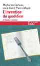 Couverture L'Invention du quotidien (Michel de Certeau,Luce Giard,Pierre Mayol)