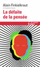 Couverture La défaite de la pensée (Alain Finkielkraut)
