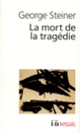 Couverture La Mort de la tragédie (George Steiner)