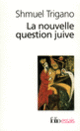 Couverture La Nouvelle question juive (Shmuel Trigano)