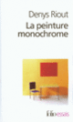 Couverture La peinture monochrome (Denys Riout)