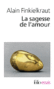 Couverture La Sagesse de l'amour (Alain Finkielkraut)