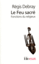 Couverture Le Feu sacré (Régis Debray)
